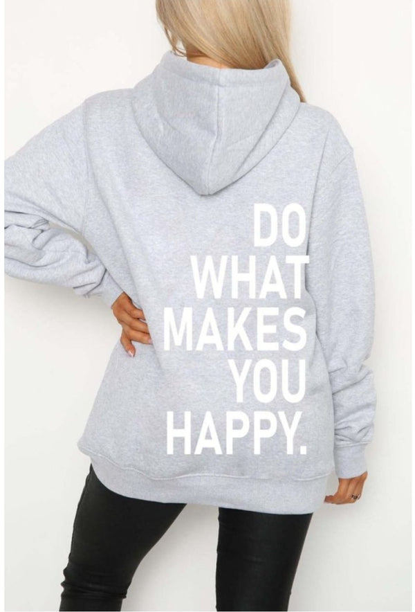 Do What Makes you Happy Grey Hoodie- Slogan Hoodie As seen on Gracie Mae