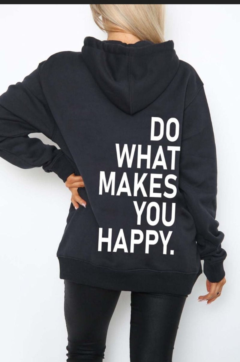 Do What Makes you Happy Black Hoodie- Slogan Hoodie As seen on Gracie Mae